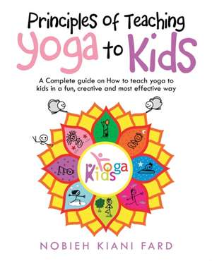 Principles of Teaching Yoga to Kids de Nobieh Kiani Fard