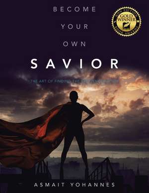 Become Your Own Savior de Asmait Yohannes