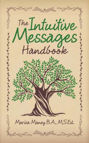 The Intuitive Messages Handbook de Marisa Maney B. A. M. S. Ed.