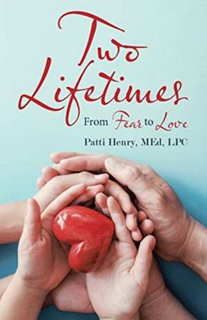 Two Lifetimes de Patti Henry Lpc