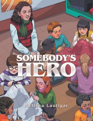 Somebody's Hero de Melissa Lautigar