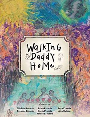 Walking Daddy Home de Michael Francis