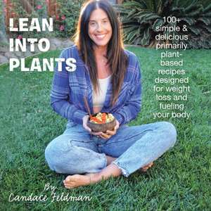 Lean into Plants de Candace Feldman