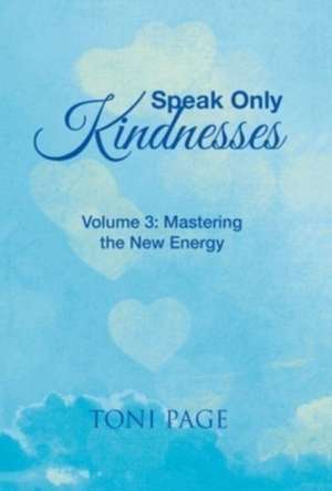 Speak Only Kindnesses de Toni Page