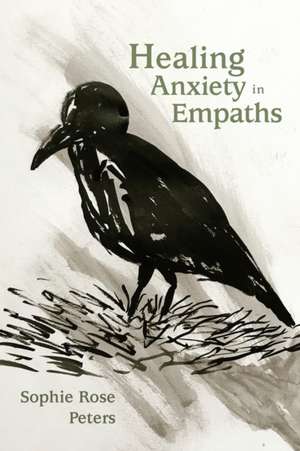 Healing Anxiety in Empaths de Sophie Rose Peters