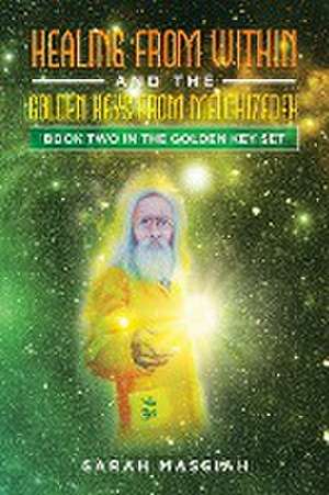 Healing from Within and The Golden Keys from Melchizedek de Sarah Massiah