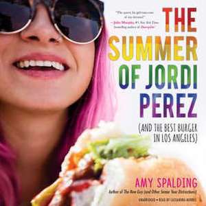 The Summer of Jordi Perez (and the Best Burger in Los Angeles) de Amy Spalding