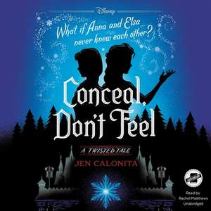 Conceal, Don't Feel: A Twisted Tale de Jen Calonita