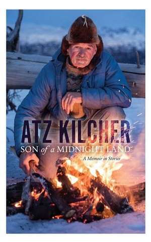 Son of a Midnight Land: A Memoir in Stories de Atz Kilcher