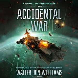 The Accidental War de Walter Jon Williams