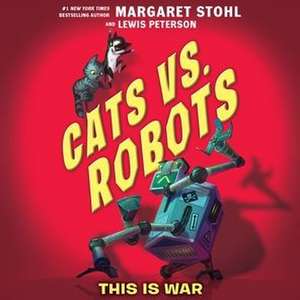 Cats vs. Robots: This Is War de Margaret Stohl