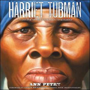 Harriet Tubman: Conductor on the Underground Railroad de Ann Petry