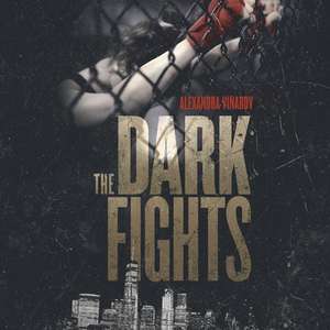 The Dark Fights Lib/E de Alexandra Vinarov