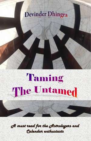 Taming the Untamed de Devinder Kumar Dhingra