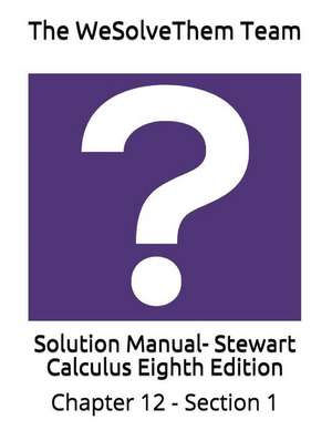 Solution Manual- Stewart Calculus Eighth Edition: Chapter 12 - Section 1 de The Wesolvethem Team