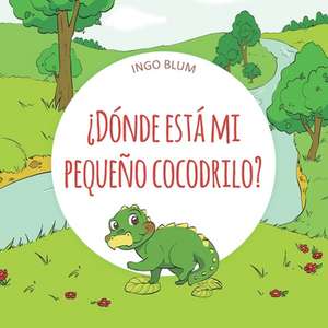 ¿dónde Está Mi Pequeño Cocodrilo? de Ingo Blum