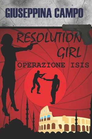 Resolution Girl: Operazione Isis de Giuseppina Campo