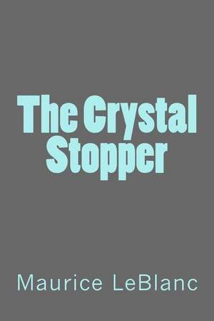 The Crystal Stopper de Maurice LeBlanc