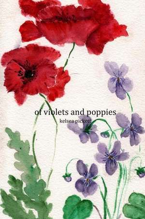 Of Violets and Poppies de Pickett, Kelsea