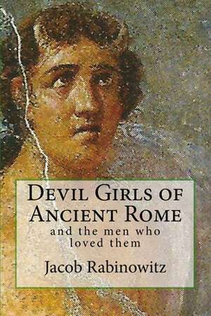 Devil Girls of Ancient Rome de Jacob Rabinowitz