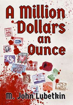 A Million Dollars an Ounce de M. John Lubetkin