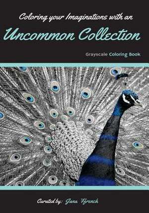 Coloring Your Imaginations with Uncommon Collection de Ffrench, Jana