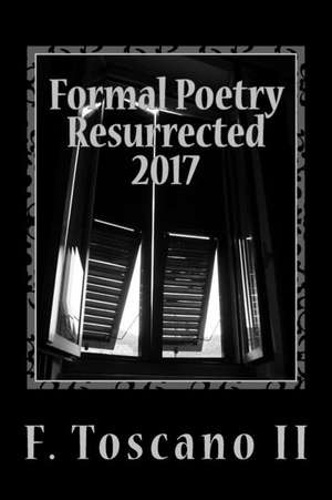 Formal Poetry Resurrected 2017 de Toscano II, MR F.