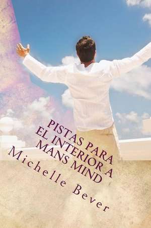 Pistas Para El Interior a Mans Mind de Michelle J. Bever