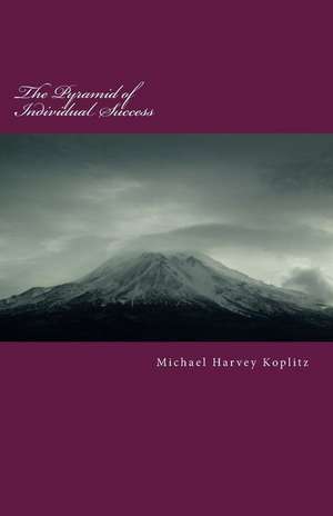 The Pyramid of Individual Success de Koplitz, Michael Harvey