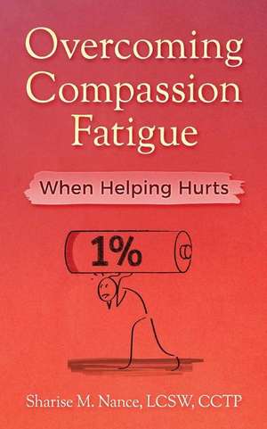 Overcoming Compassion Fatigue de Nance, Sharise M.