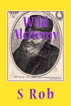 Wild Alchemy de S. Rob