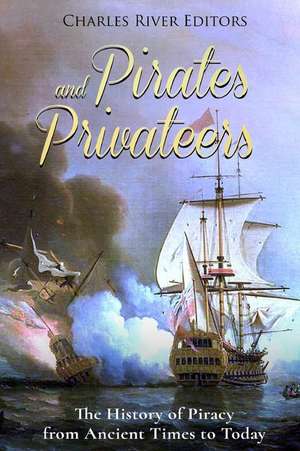 Pirates and Privateers de Charles River Editors