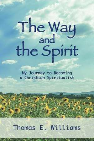 The Way and the Spirit de Thomas E. Williams