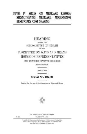 Fifth in Series on Medicare Reform de United States Congress