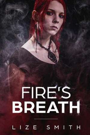 Fire's Breath de Smith, Lize