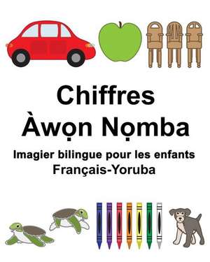 Francais-Yoruba Chiffres Imagier Bilingue Pour Les Enfants de Richard Carlson Jr