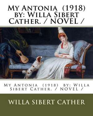 My Antonia (1918) by de Willa Sibert Cather