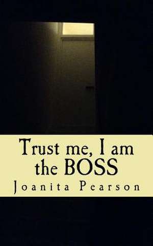 Trust Me, I Am the Boss de Pearson, Joanita