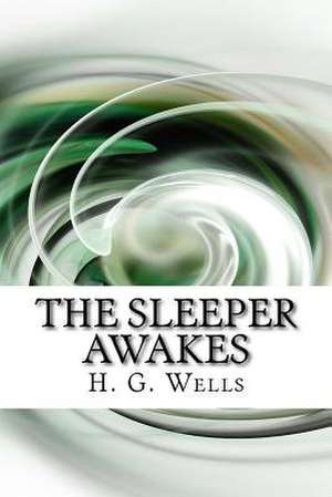 The Sleeper Awakes de H. G. Wells