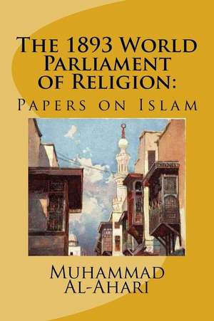 The 1893 World Parliament of Religion de Al-Ahari, Muhammad Abdullah