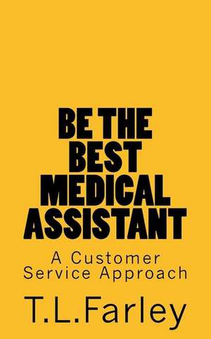 Be the Best Medical Assistant de Tl Farley