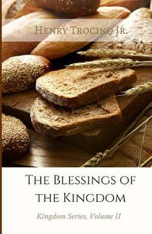 The Blessings of the Kingdom de Jr. Henry Trocino