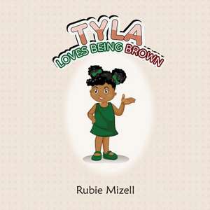 Tyla Loves Being Brown!! de Mizell, Rubie