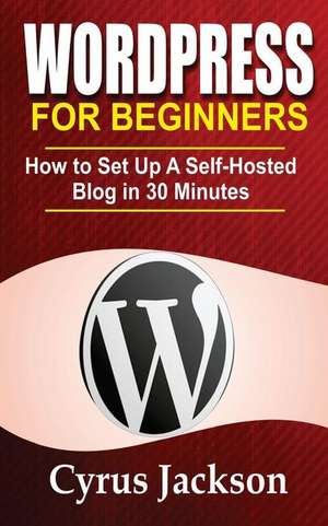 Wordpress for Beginners de Jackson, Cyrus