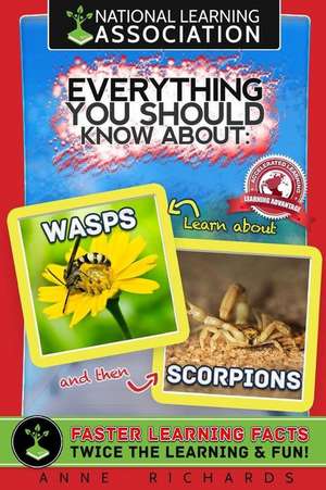 Everything You Should Know about Wasps and Scorpions de Anne Richards