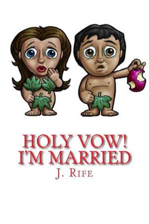 Holy Vow! I'm Married de J. Rife