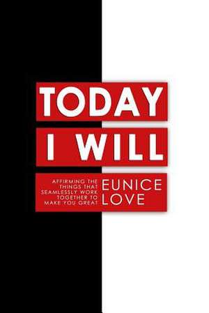 Today I Will de Eunice Love