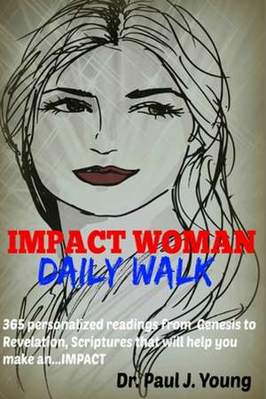 Impact Woman Daily Walk de Dr Paul J. Young