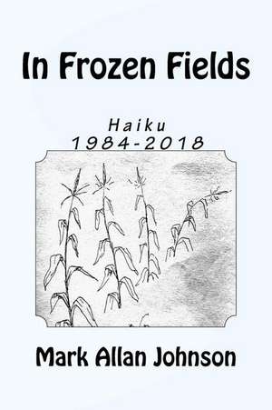 In Frozen Fields de Mark Allan Johnson