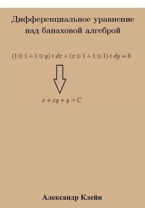 Differential Equation Over Banach Algebra (Russian Edition) de Aleks Kleyn